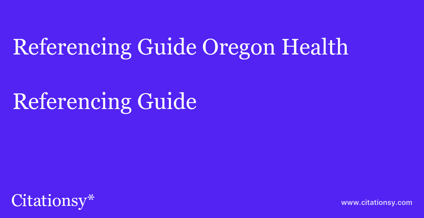 Referencing Guide: Oregon Health & Science University